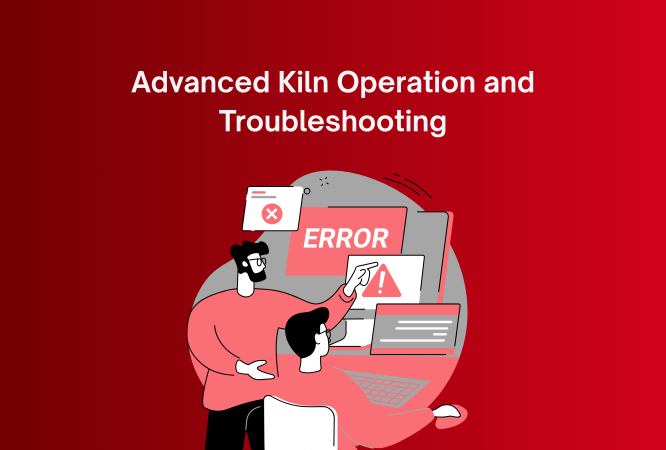 Advanced Kiln Operation and Troubleshooting